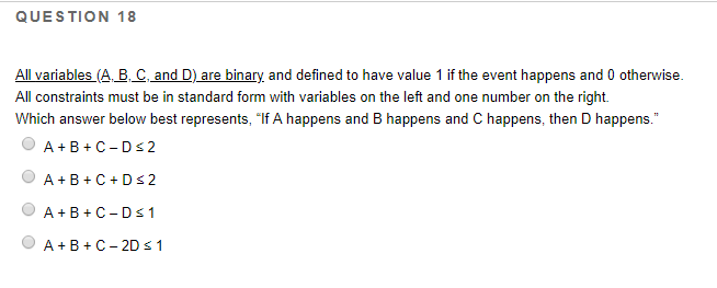 QUESTION 18 All variables (A, B, C, and D) are binary,