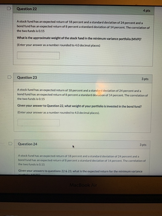  D Question 22 4 pts Astock fund has an expected return