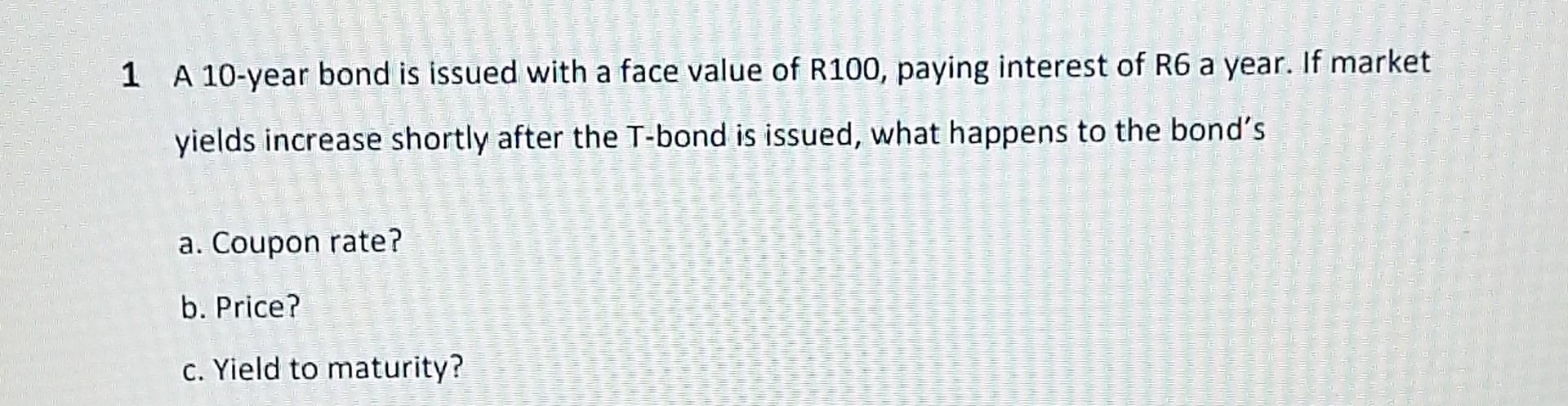 1 A 10-year bond is issued with a face value of
