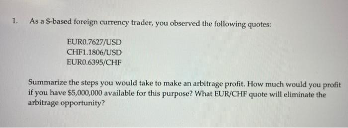 please help !! As a \$-based foreign currency trader, you observed the