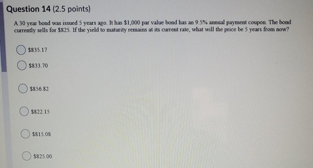  Question 14 (2.5 points) A 30 year bond was issued 5