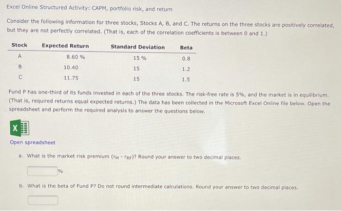  Excel Online Structured Activity: CAPM, portfolio risk, and return Consider the