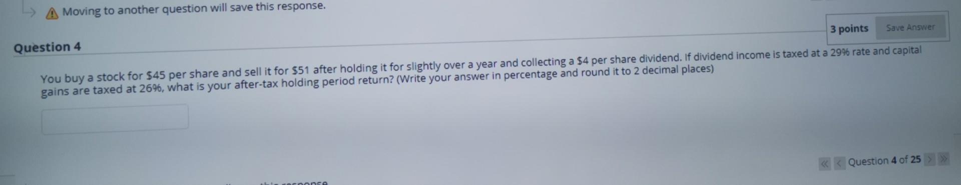 A Moving to another question will save this response. Question 4