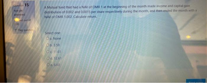  Question 15 Not yet A Mutual fund that had a NAV
