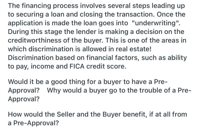  The financing process involves several steps leading up to securing a