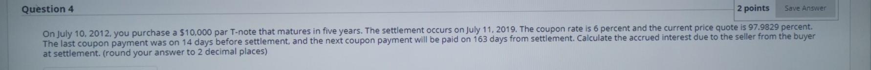  Question 4 2 points Save Answer On July 10, 2012, you