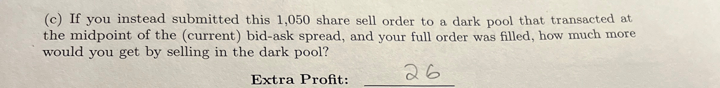  (c) If you instead submitted this 1,050 share sell order to