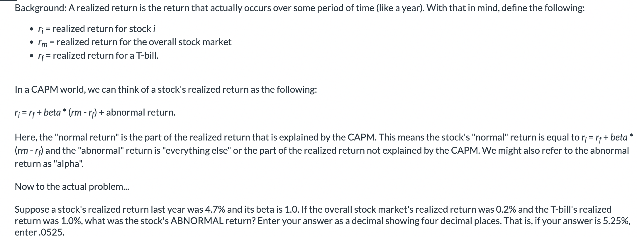  Background: A realized return is the return that actually occurs over