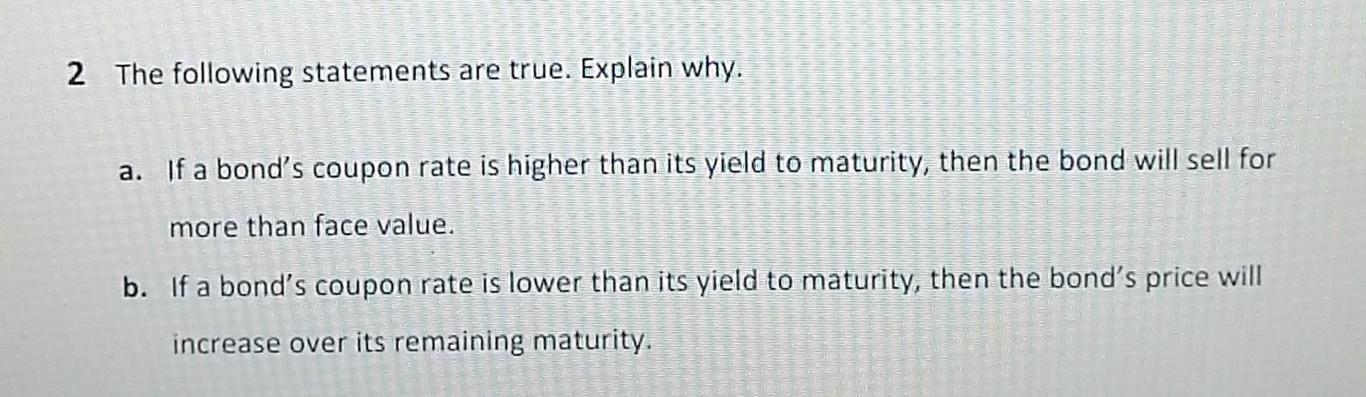  2 The following statements are true. Explain why. a. If a