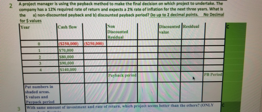  A project manager is using the payback method to make the