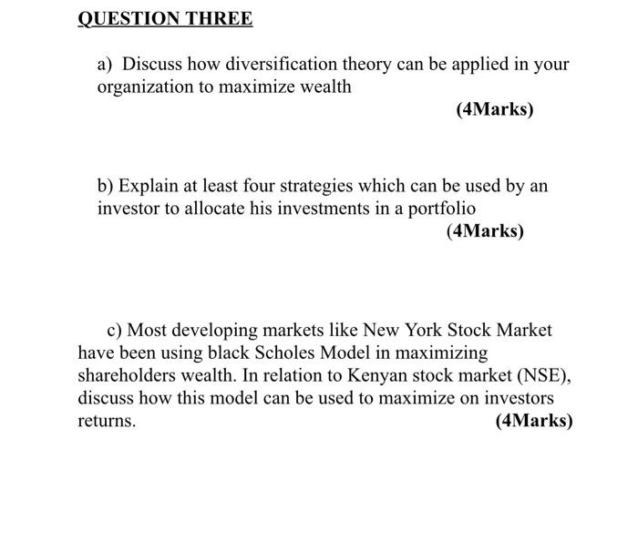 help QUESTION THREE a) Discuss how diversification theory can be applied in