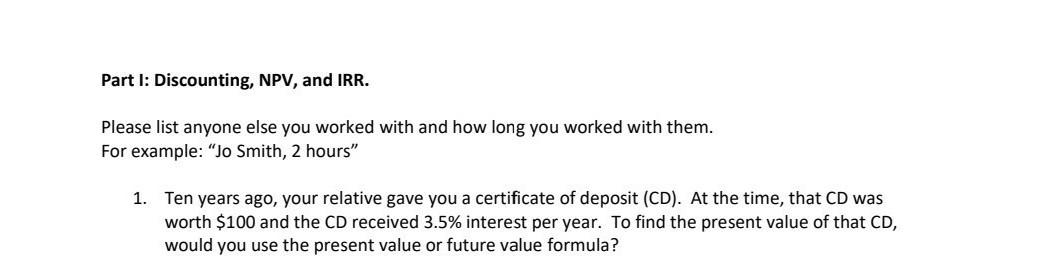 please solve question 1 in excel Part I: Discounting, NPV, and
