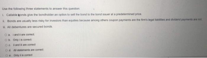  Use the following three statements to answer this question Callable onds