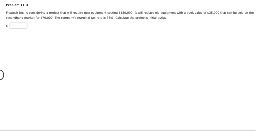  Problem 11-3 Flextech Inc. is considering a project that will require