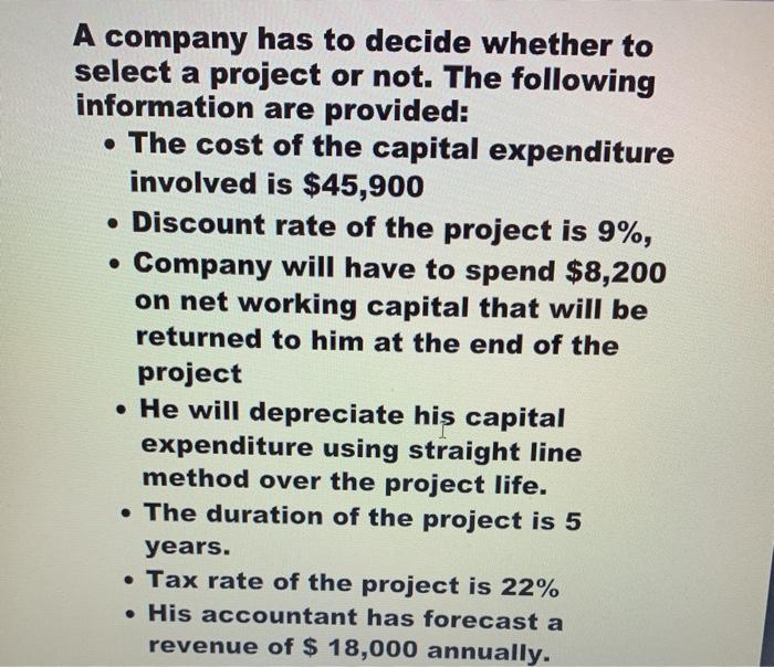  A company has to decide whether to select a project or