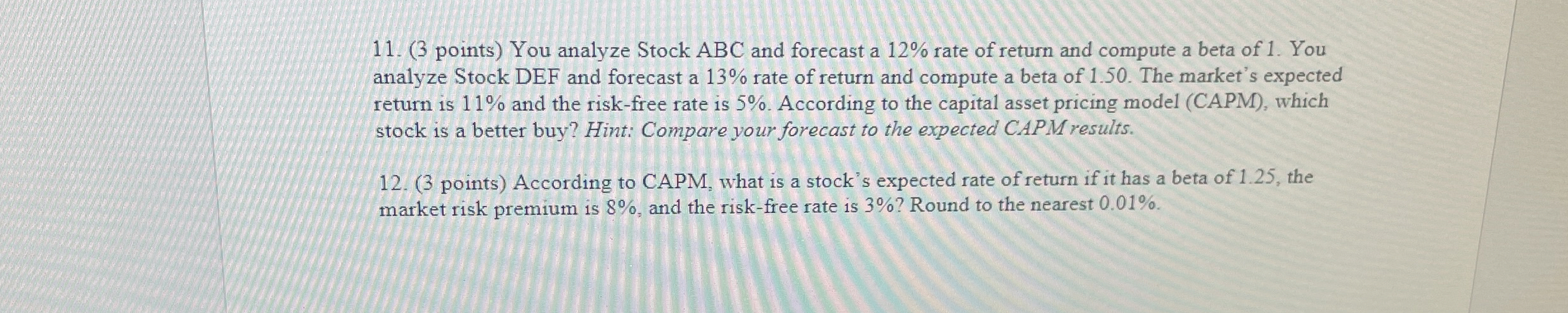  (3 points) You analyze Stock ABC and forecast a 12% rate