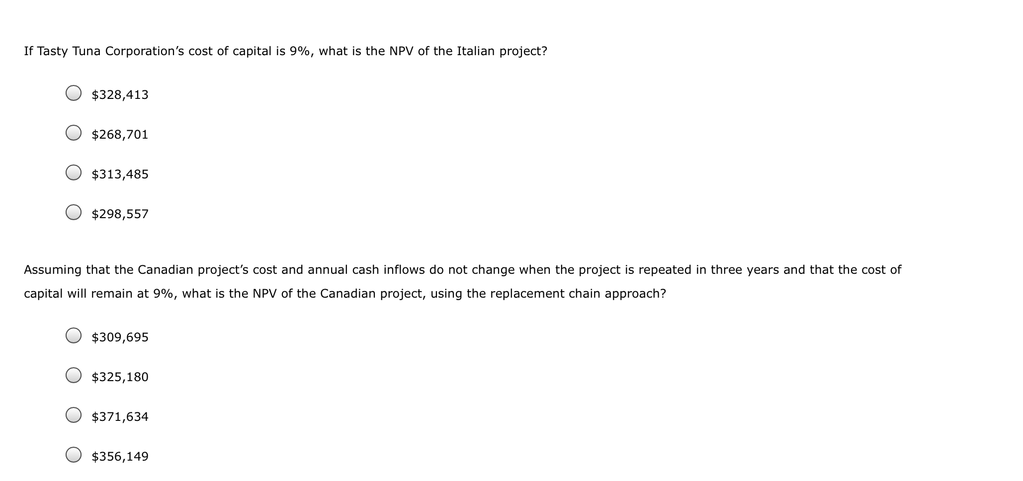 Evaluating projects with unequal lives Tasty Tuna Corporation is a U.S. firm