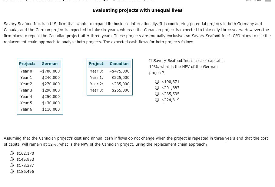 Please make sure you solve both. Evaluating projects with unequal lives Savory