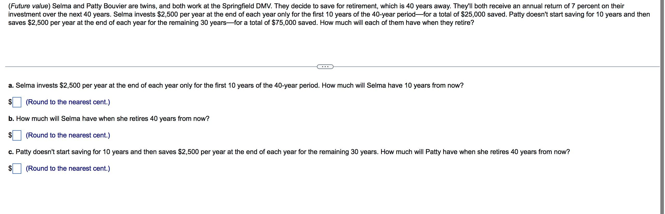 Please answer questions A,B, and C (Future value) Selma and Patty Bouvier