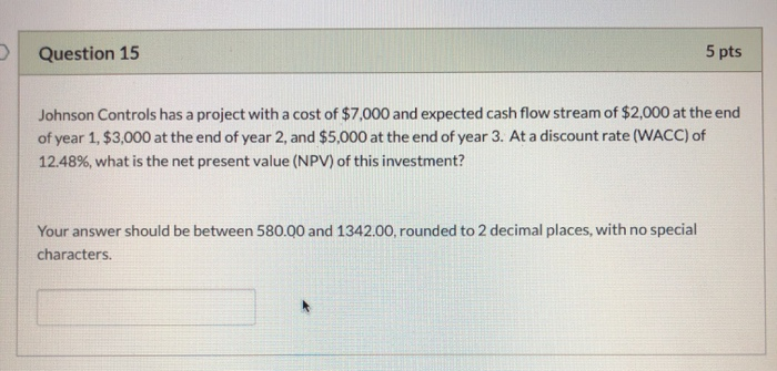  Question 15 5 pts Johnson Controls has a project with a