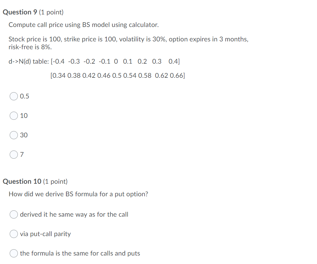  Question 9 (1 point) Compute call price using BS model using
