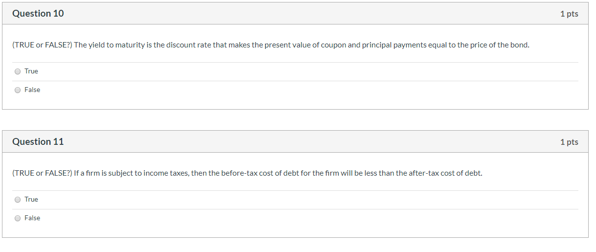 Question 10 1 pts (TRUE or FALSE?) The yield to maturity