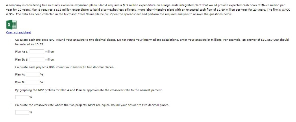  A company is considering two mutually exclusive expansion plans. Plan A