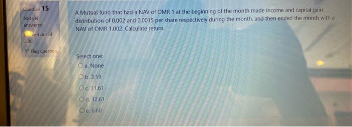  Question 15 Not yet A Mutual fund that had a NAV