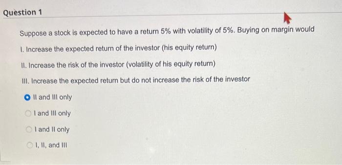  Suppose a stock is expected to have a return 5% with