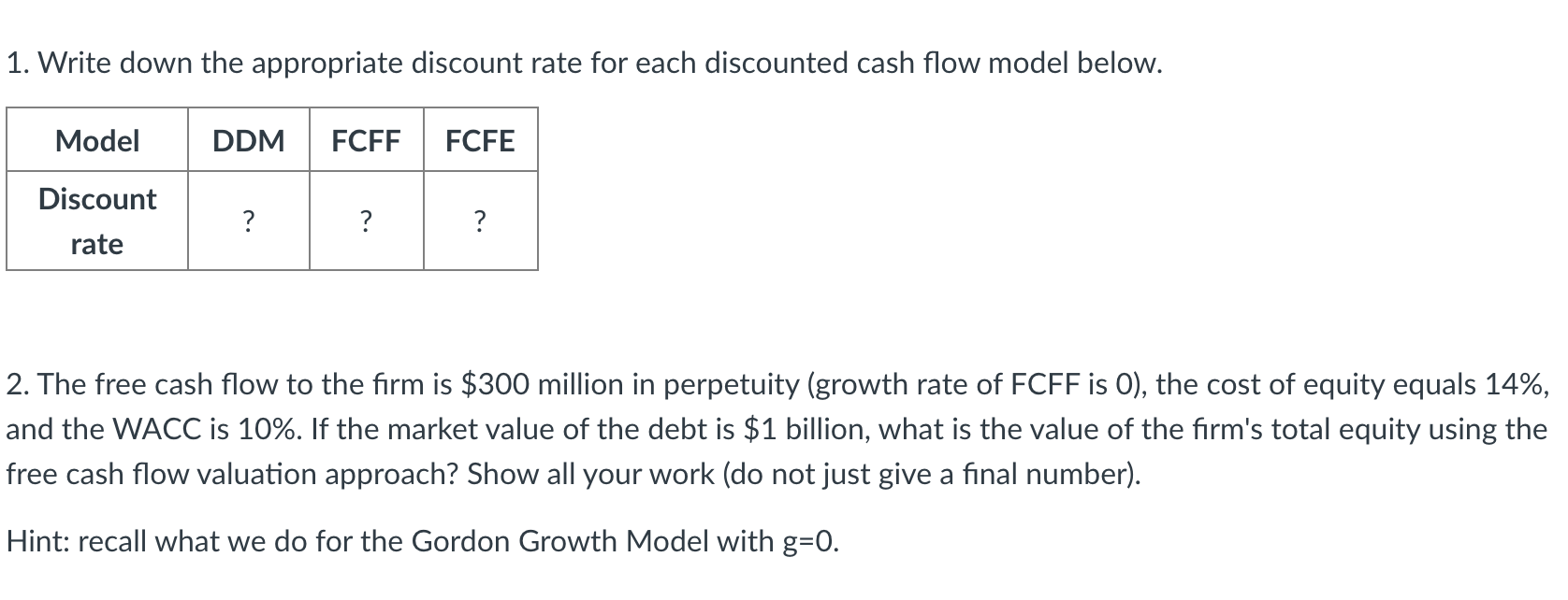 Please show all work! 1. Write down the appropriate discount rate