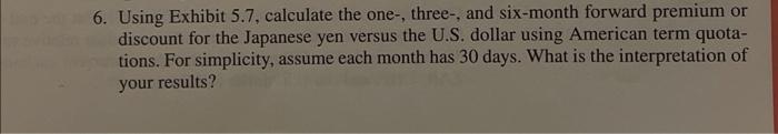 Please write the solution out with explanation. Thank you! 6. Using Exhibit
