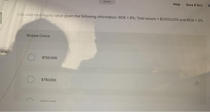  Saved Help Save & Exit S Calculate total equity value given