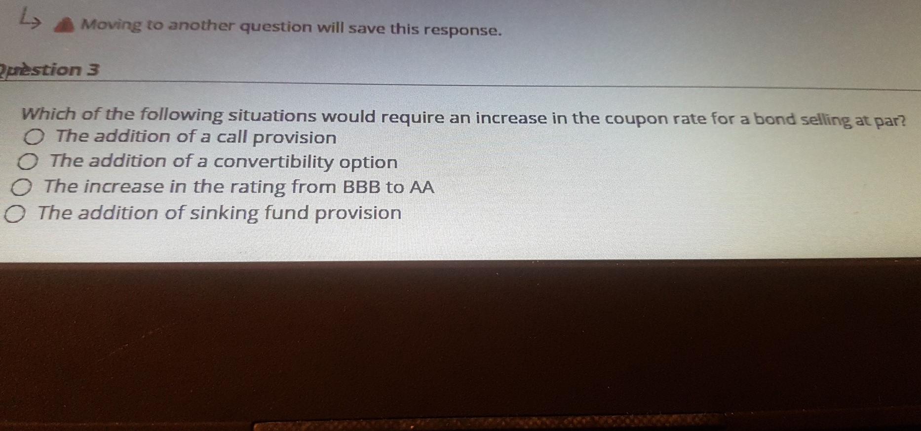 L Moving to another question will save this response. prstion 3