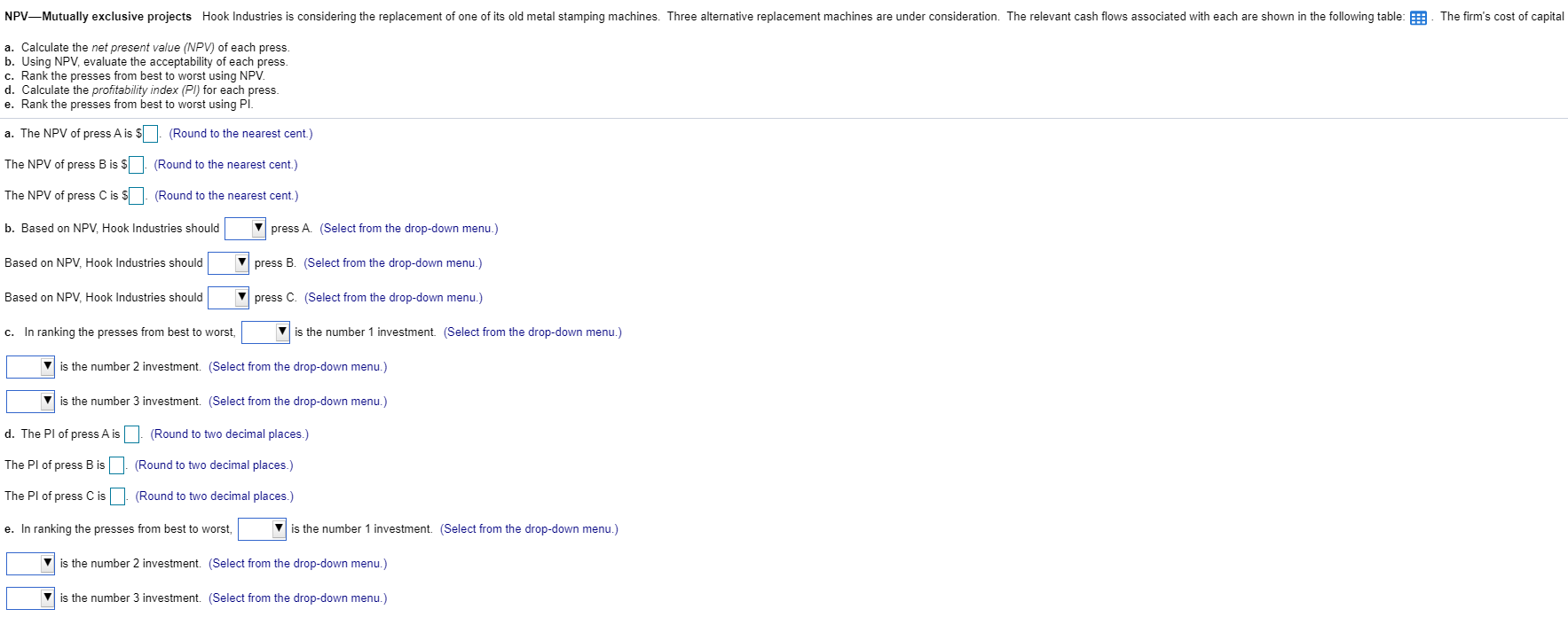  The following is the attached table: NPV-Mutually exclusive projects Hook Industries