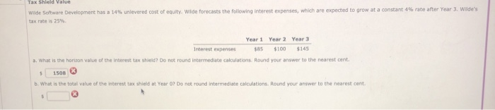  Tax Shield Value Wilde Software Development has a 14% unlevered cost