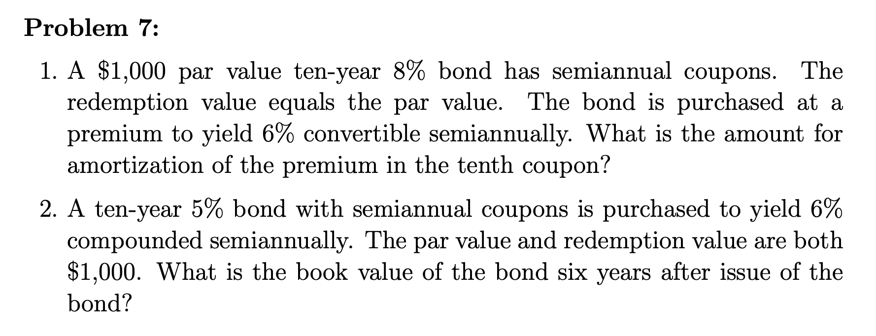 NO EXCEL PLEASE!!!!! Problem 7: 1. A $1,000 par value ten-year 8%
