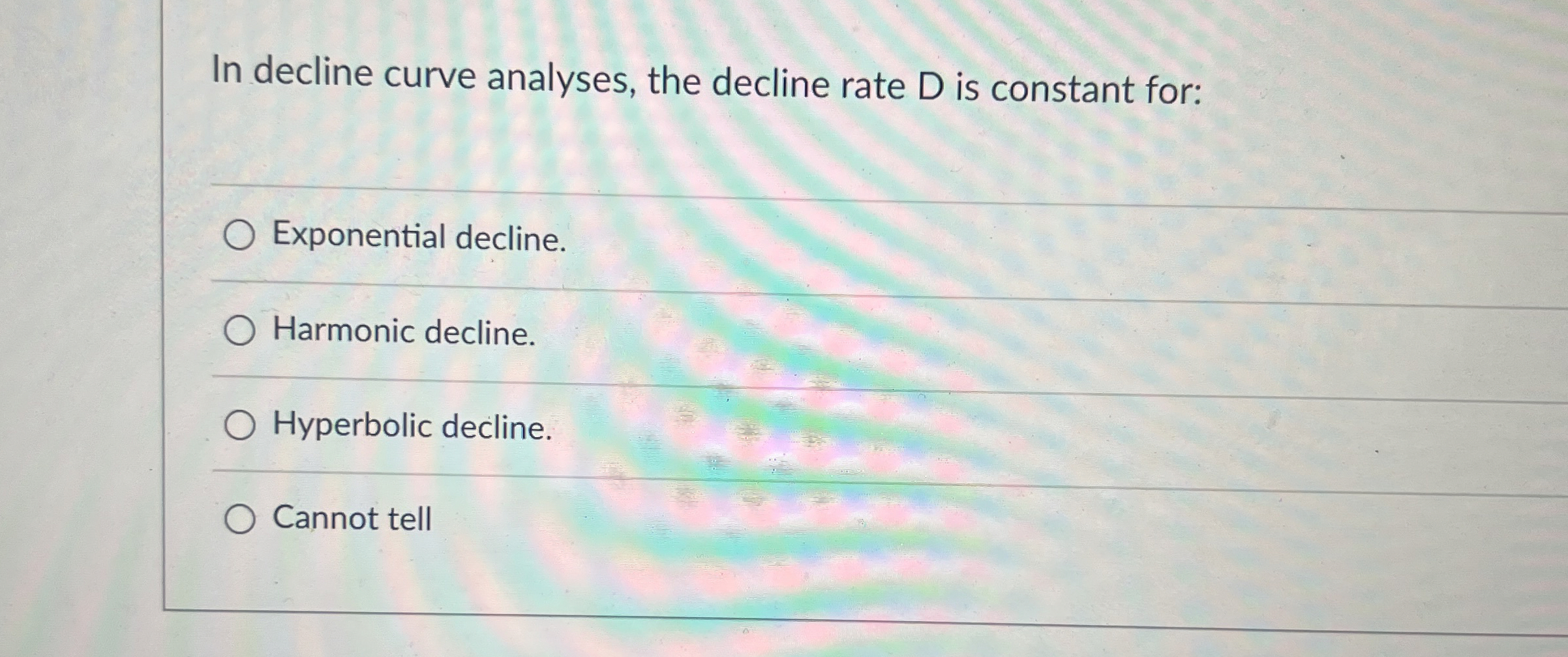  In decline curve analyses, the decline rate D is constant for: