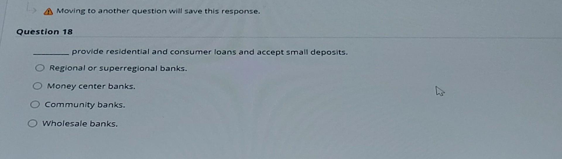  A Moving to another question will save this response. Question 18