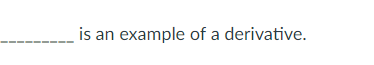 is an example of a derivative