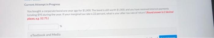  Current Attempt in Progress You bought a corporate bond one year