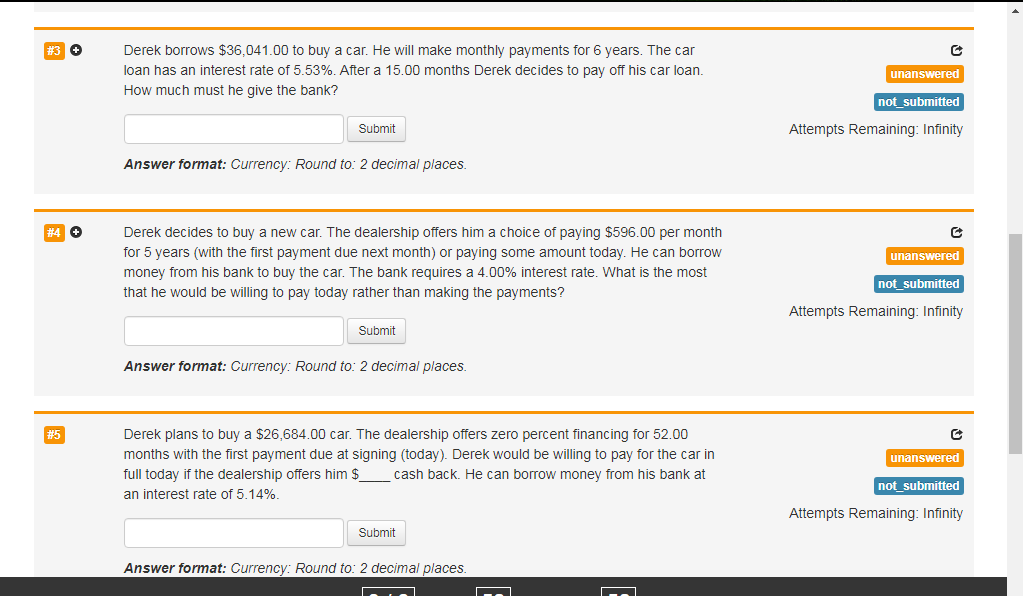 Please answer all questions.Thank you. #3 Derek borrows $36,041.00 to buy a