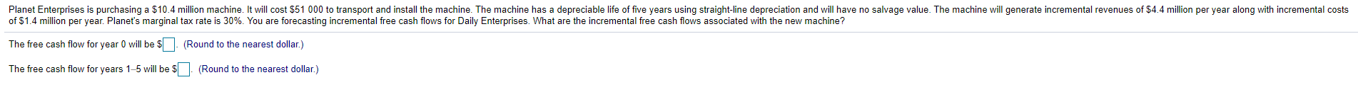 Planet Enterprises is purchasing a $10.4 million machine. It will cost