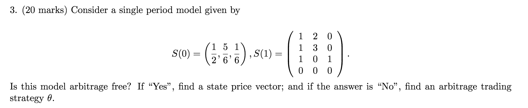 3. (20 marks) Consider a single period model given by ,