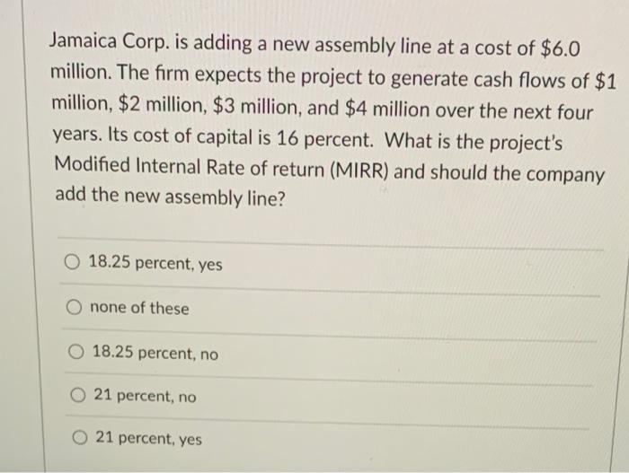  Jamaica Corp. is adding a new assembly line at a cost