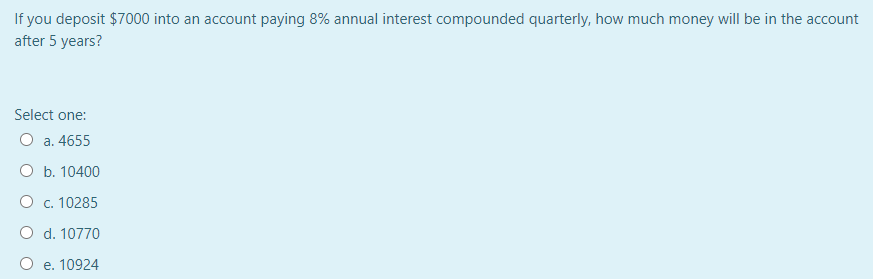  If you deposit $7000 into an account paying 8% annual interest