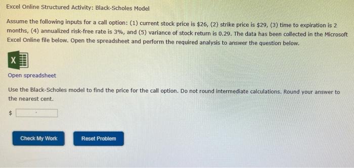  Excel Online Structured Activity: Black-Scholes Model Assume the following inputs for