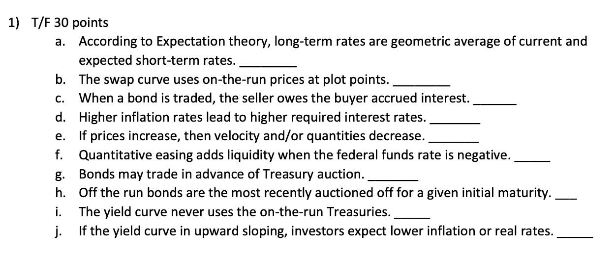 C. 1) T/F 30 points a. According to Expectation theory, long-term