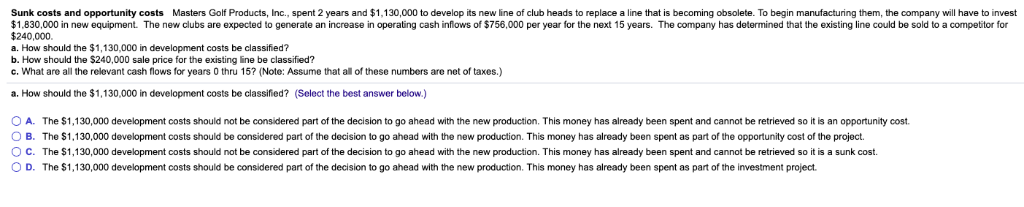 Sunk costs and opportunity costs Masters Golf Products, Inc., spent 4 years