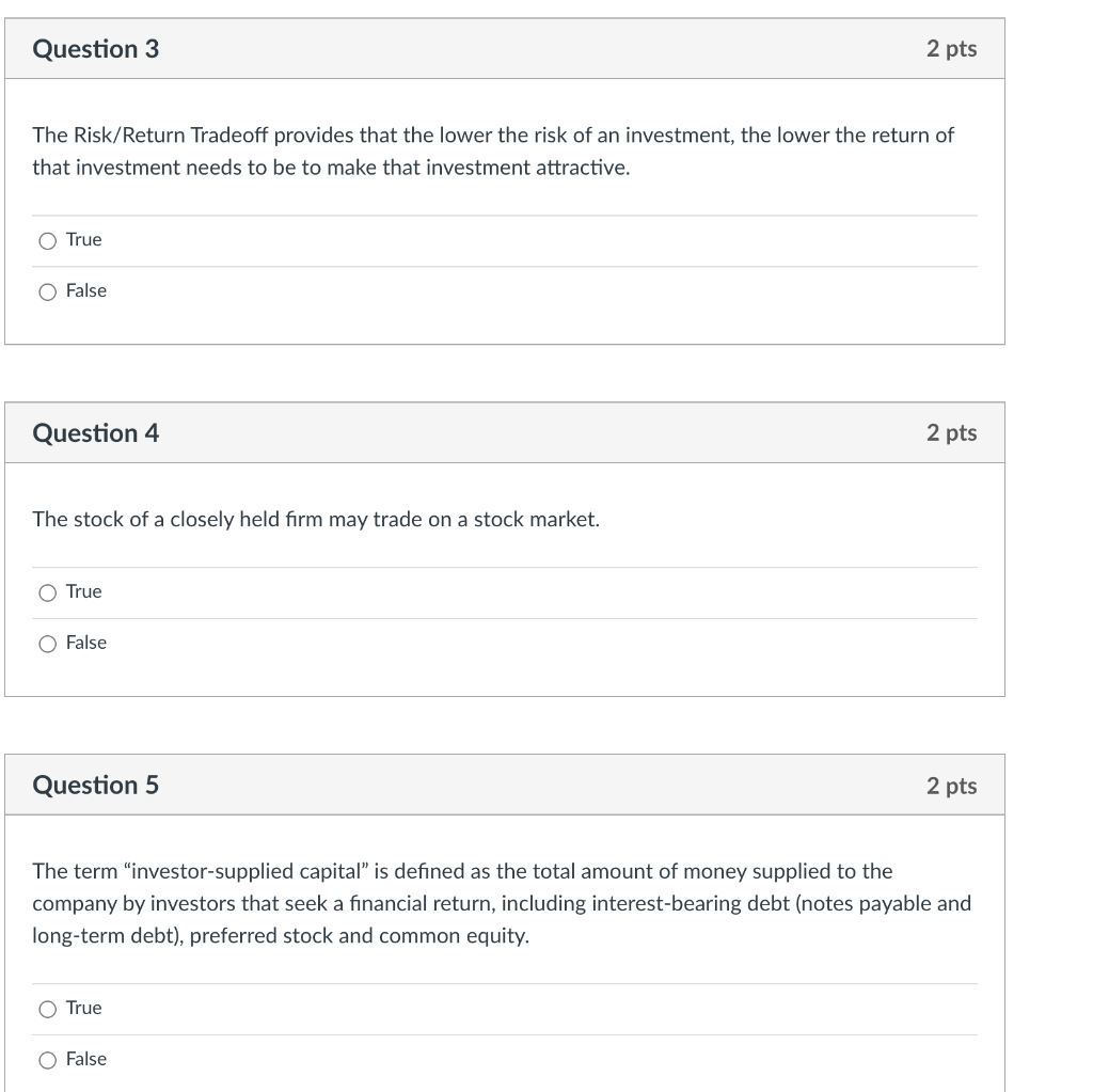  Question 3 2 pts The Risk/Return Tradeoff provides that the lower