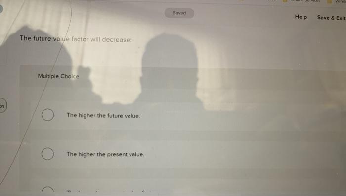  Wire Saved Help Save & Exit The future value factor will